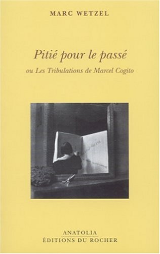 Pitié pour le passé ou Les tribulations de Marcel Cogito