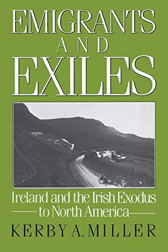 Emigrants and Exiles: Ireland and the Irish Exodus to...