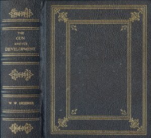 The Gun and Its Development by W. W Greener