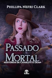 Livro Passado Mortal (Mistérios de Charlotte Dean Livro 4)