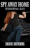 Spy Away Home (The Never Say Spy Series Book 10)