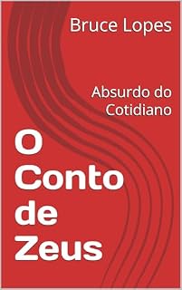 Livro O Conto de Zeus : Absurdo do Cotidiano (Contos de Zeus Livro 1)