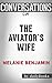 Conversations on The Aviator's Wife: A Novel By Melanie Benjamin | Conversation Starters