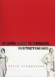 Designing and Patternmaking for Stretch Fabrics by