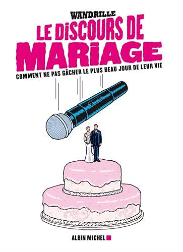 Le Discours De Mariage Comment Ne Pas Gacher Le Plus Beau Jour De Leur Vie Leroy Wandrille Amazon Fr Livres