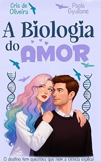 Livro A Biologia do Amor (A Genética do Amor Livro 1)