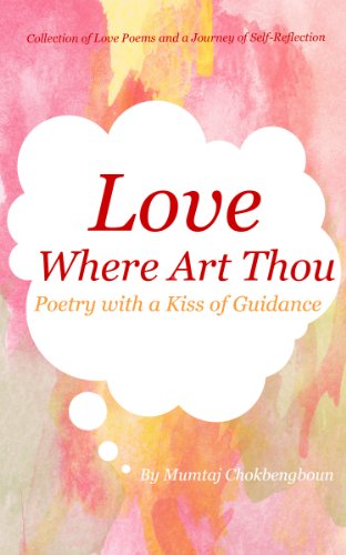 Love Where Art Thou Poetry With A Kiss Of Guidance Kindle