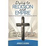 Dying to Religion and Empire: Giving up Our Religious Rites and Legal Rights (Close Your Church for Good)