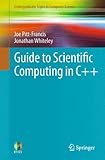 Guide to Scientific Computing in C++ (Undergraduate Topics in Computer Science)