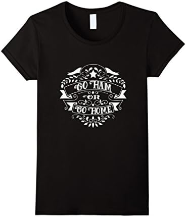 Women's Go Ham or Go Home Alexander Hamilton Fan T Shirts Small Black