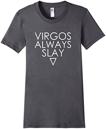 Women's Virgos Always Slay T-Shirt Zodiac Sign August September Medium Asphalt