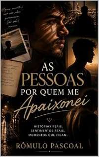 Livro As Pessoas por quem me Apaixonei: Não importa quanto tempo durou.
