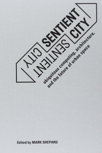Sentient City: Ubiquitous Computing, Architecture, and the Future of Urban Space (MIT Press)From The MIT Press