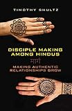 Disciple Making among Hindus: Making Authentic Relationships Grow by 