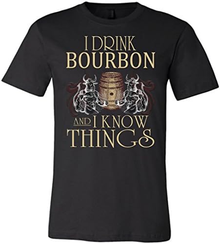 I Drink Bourbon And I Know Things T-Shirt