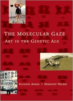 The Molecular Gaze: Art in the Genetic Age (Cold Spring Harbor Laboratory Press Series on Genomics, Bioe) The Molecular Gaze: Art in the Genetic Age (Cold Spring Harbor Laboratory Press Series on Genomics, Bioe)