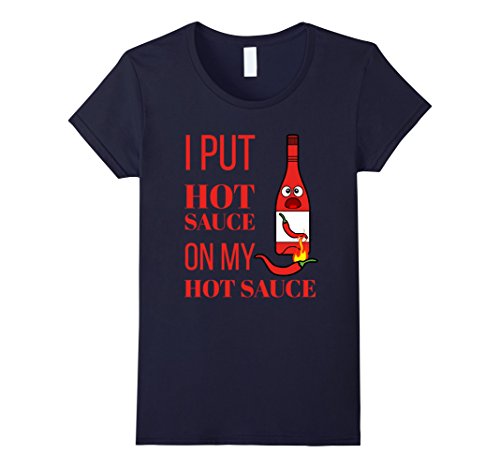 Womens Funny I Put Hot Sauce On My Sauce T-shirt Food Tee Small Navy