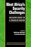 West Africa's Security Challenges : Building Peace in a Troubled Region, , 1588262847