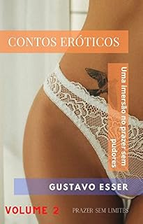Livro CONTOS ERÓTICOS - Uma imersão no prazer sem pudores (18+) : Volume 2: Prazer sem limites (CONTOS ERÓTICOS: Uma imersão no prazer sem pudores)