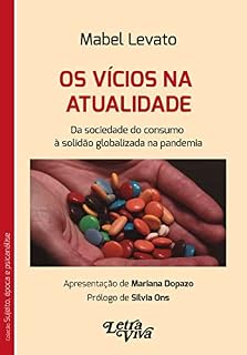 Livro Os vícios na atualidade: Da sociedade do consumo à solidão globalizada na pandemia