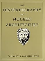 The Historiography of Modern Architecture (MIT Press)