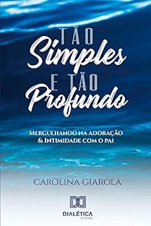 Livro Tão simples e tão profundo: profundo: mergulhando na adoração e intimidade com o pai