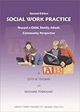 Social Work Practice : Toward a Child, Family, School, Community Perspective, Freeman, Edith M. and Pennekamp, Marianne, 0398073090