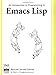 An Introduction to Programming in Emacs Lisp by Robert J. Chassell