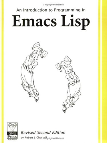 An Introduction to Programming in Emacs Lisp by Robert J. Chassell