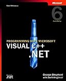 Programming with Microsoft Visual C++ .Net, Sixth Edition (Core Reference) (Pro-Developer) by