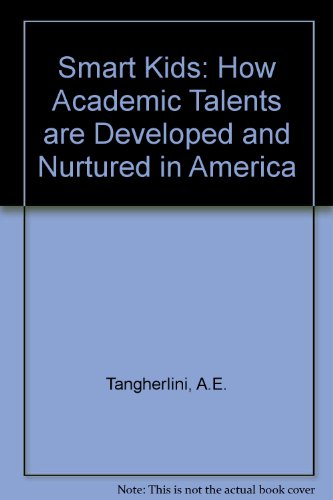 Smart Kids: How Academic Talents are Developed and Nurtured in America