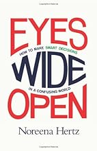 Eyes Wide Open: How to Make Smart Decisions in a Confusing World
