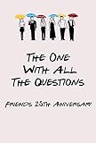 The One With All The Questions - Friends 25th Aniversary