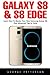 Galaxy S8 & S8 Edge: The Complete Beginners Guide - Learn Everything You Need To Know About Your Samsung Galaxy S8