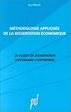Méthodologie appliquée de la dissertation économique. 20 sujets de dissertation d'économie d'ent by
