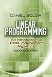 Linear Programming: An Introduction to Finite Improvement Algorithms: Second Edition (Dover Books on Mathematics)