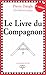 Le livre du Compagnon. 2ème édition by