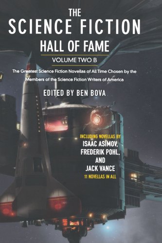 2B: The Science Fiction Hall of Fame, Volume Two B: The Greatest Science Fiction Novellas of All Time Chosen by the Members of the Science Fiction Writers of America (SF Hall of Fame)