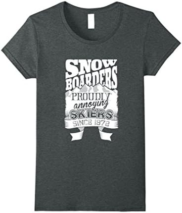 Womens Snowboarders Proudly Annoying Skiers Funny T-shirt XL Dark Heather