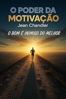 Livro O poder da Motivação: O bom é inimigo do melhor