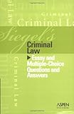Siegel's Criminal Law : Essay and Multiple-Choice Questions and Answers, Siegel, Brian N., 0735556881