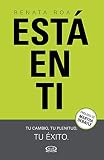 Está en ti: Tu cambio, tu plenitud, tu éxito (Spanish Edition) by Renata Roa