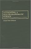 Accounting, a Multiparadigmatic Science, Riahi-Belkaoui, Ahmed, 1567200486