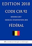Code CIR 92 - Revenus 2017 (exercice d'imposition 2018) - Fédéral (French Edition) by 