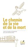 Le chemin de la vie et de la mort : Textes sacrés et profanes de l'ancienne Egypte by 