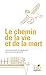 Le chemin de la vie et de la mort : Textes sacrés et profanes de l'ancienne Egypte by 