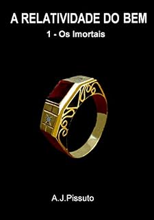 Livro A Relatividade do Bem: 1.3 - Os Imortais