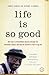 Life Is So Good by George Dawson, Richard Glaubman