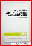 Working with the Dying and Grieving, Young, Valerie, 0898810183