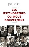 Ces psychopathes qui nous gouvernent (French Edition) by 